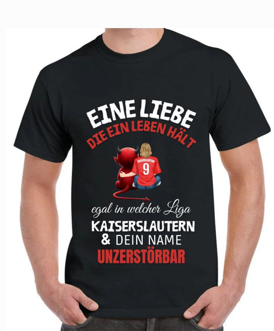 Eine Liebe die ein Leben hält - Kaiserslautern Fan Shirt anpassbar